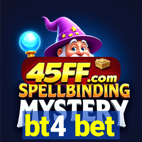 bt4 bet